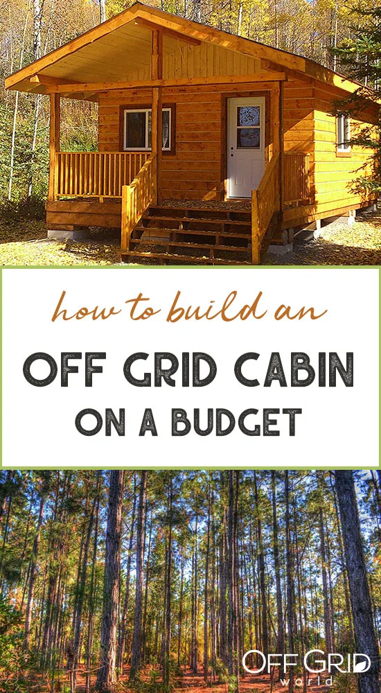 Build an off grid cabin on a budget